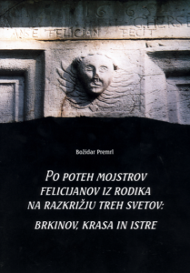 Po poteh mojstrov Felicijanov iz Rodika na razkrižju treh svetov: Brkinov, Krasa in Istre